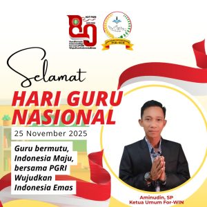 Ketum For-WIN: Guru adalah Pilar Kemajuan Bangsa, Selamat Hari Guru Nasional